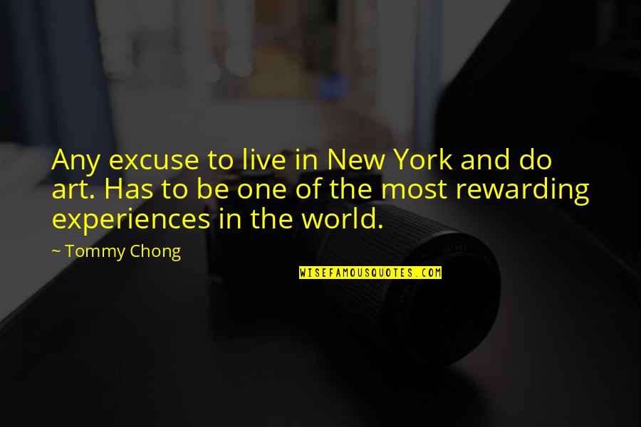 Shavar Ingram Quotes By Tommy Chong: Any excuse to live in New York and