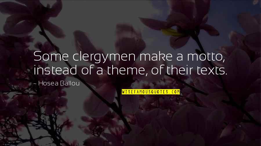 Shavarsh Toriguian Quotes By Hosea Ballou: Some clergymen make a motto, instead of a