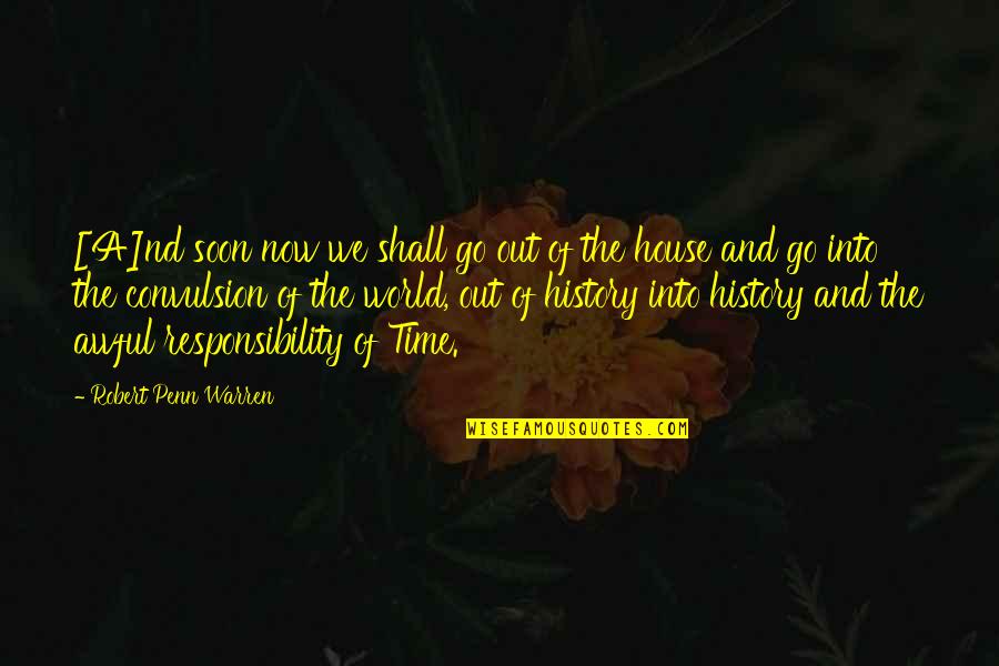 Shavarsh Toriguian Quotes By Robert Penn Warren: [A]nd soon now we shall go out of