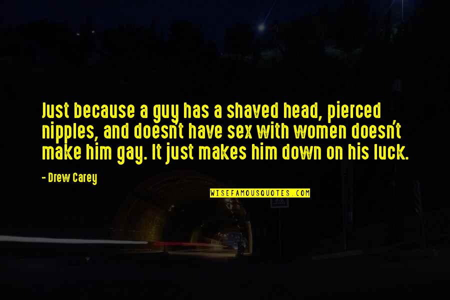 Shaved Quotes By Drew Carey: Just because a guy has a shaved head, Shaved Quotes By Drew Carey: Just because a guy has a shaved head,