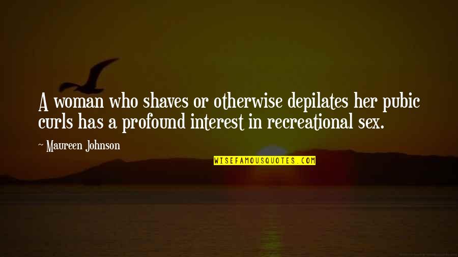 Shaves Quotes By Maureen Johnson: A woman who shaves or otherwise depilates her
