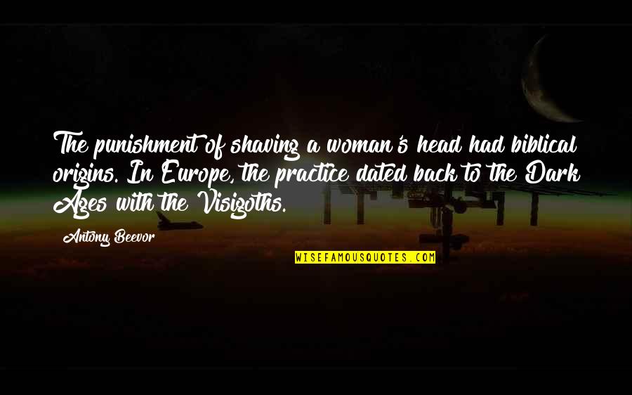 Shaving Head Quotes By Antony Beevor: The punishment of shaving a woman's head had