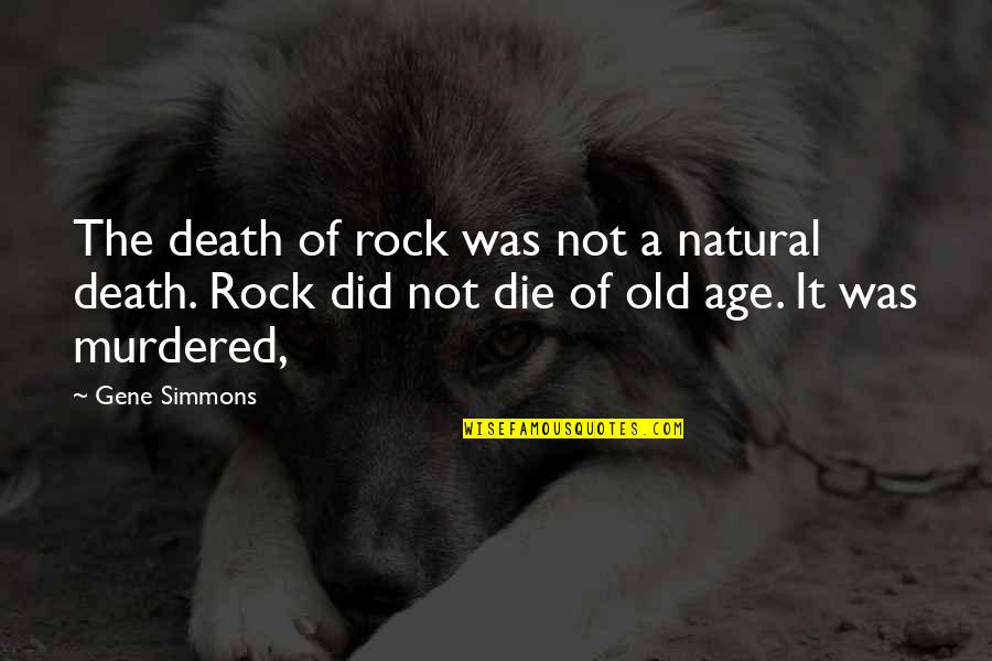 Shavitz Meat Quotes By Gene Simmons: The death of rock was not a natural