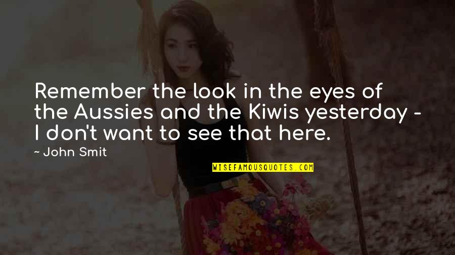 Shaw And Katie Quotes By John Smit: Remember the look in the eyes of the Shaw And Katie Quotes By John Smit: Remember the look in the eyes of the