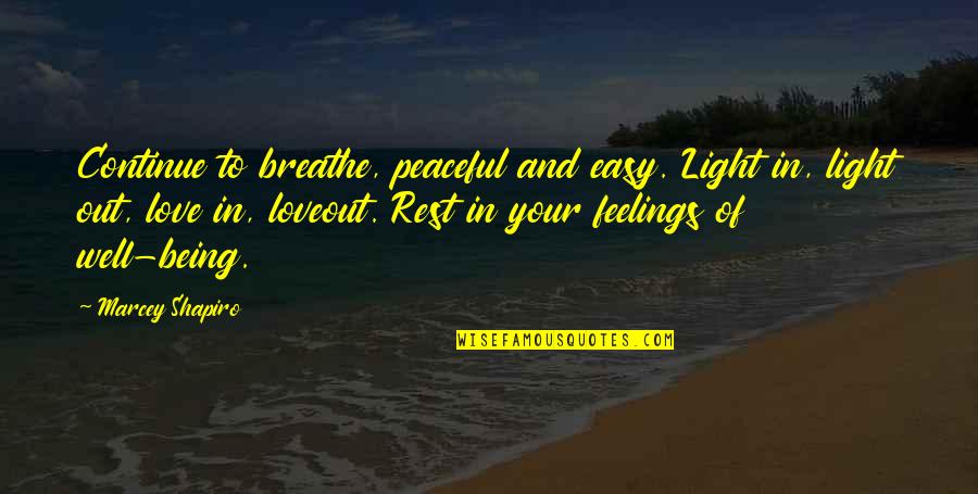 Shaw Poi Quotes By Marcey Shapiro: Continue to breathe, peaceful and easy. Light in, Shaw Poi Quotes By Marcey Shapiro: Continue to breathe, peaceful and easy. Light in,
