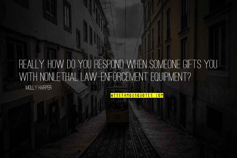 Shaw Poi Quotes By Molly Harper: Really. How do you respond when someone gifts Shaw Poi Quotes By Molly Harper: Really. How do you respond when someone gifts