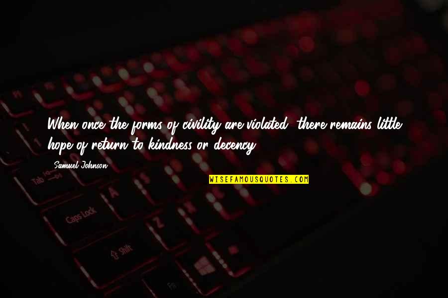 Shawish Diamond Quotes By Samuel Johnson: When once the forms of civility are violated, Shawish Diamond Quotes By Samuel Johnson: When once the forms of civility are violated,