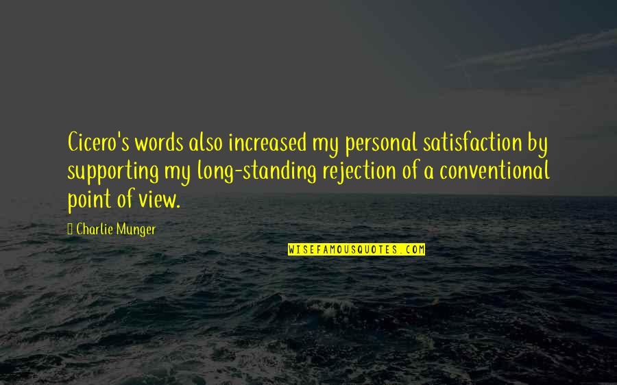 Shawllike Quotes By Charlie Munger: Cicero's words also increased my personal satisfaction by Shawllike Quotes By Charlie Munger: Cicero's words also increased my personal satisfaction by
