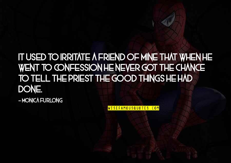 Shawllike Quotes By Monica Furlong: It used to irritate a friend of mine Shawllike Quotes By Monica Furlong: It used to irritate a friend of mine