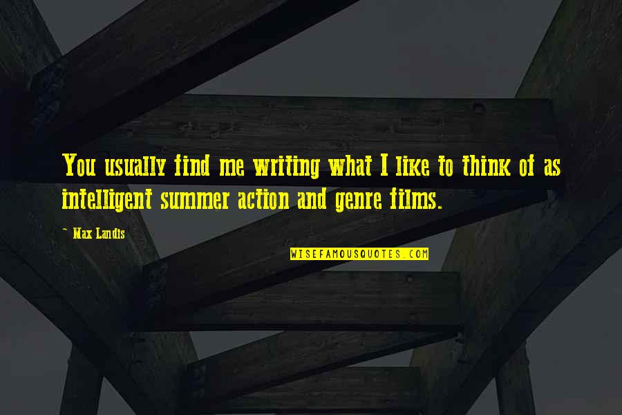 Shawn Bolz Quotes By Max Landis: You usually find me writing what I like Shawn Bolz Quotes By Max Landis: You usually find me writing what I like