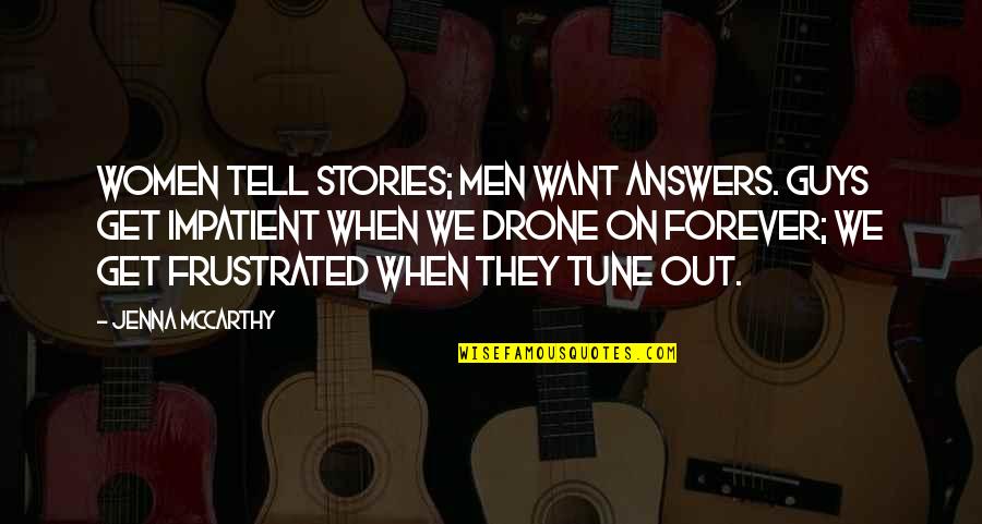 Shawnice Lee Quotes By Jenna McCarthy: Women tell stories; men want answers. Guys get Shawnice Lee Quotes By Jenna McCarthy: Women tell stories; men want answers. Guys get