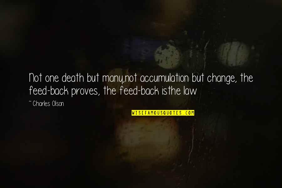 Shawshank Judgement Quote Quotes By Charles Olson: Not one death but many,not accumulation but change, Shawshank Judgement Quote Quotes By Charles Olson: Not one death but many,not accumulation but change,