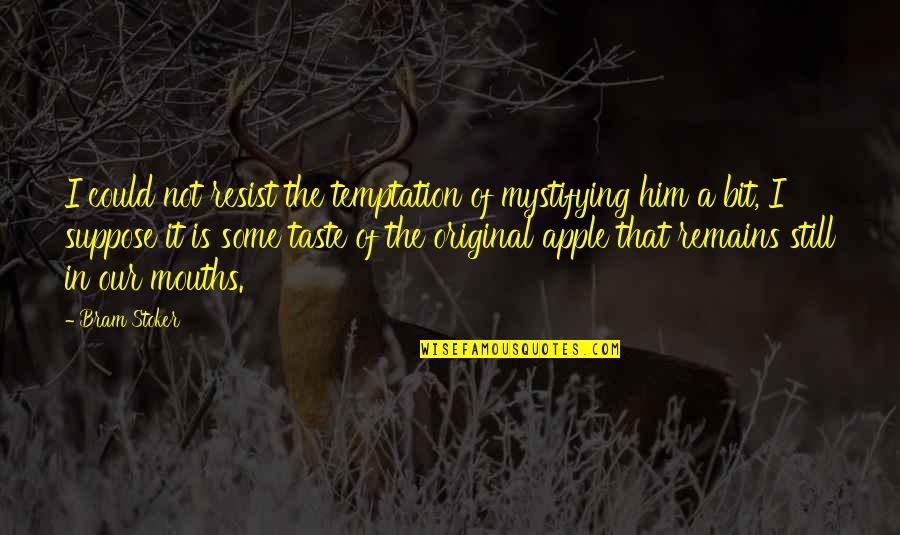 Shawshank Quotes By Bram Stoker: I could not resist the temptation of mystifying