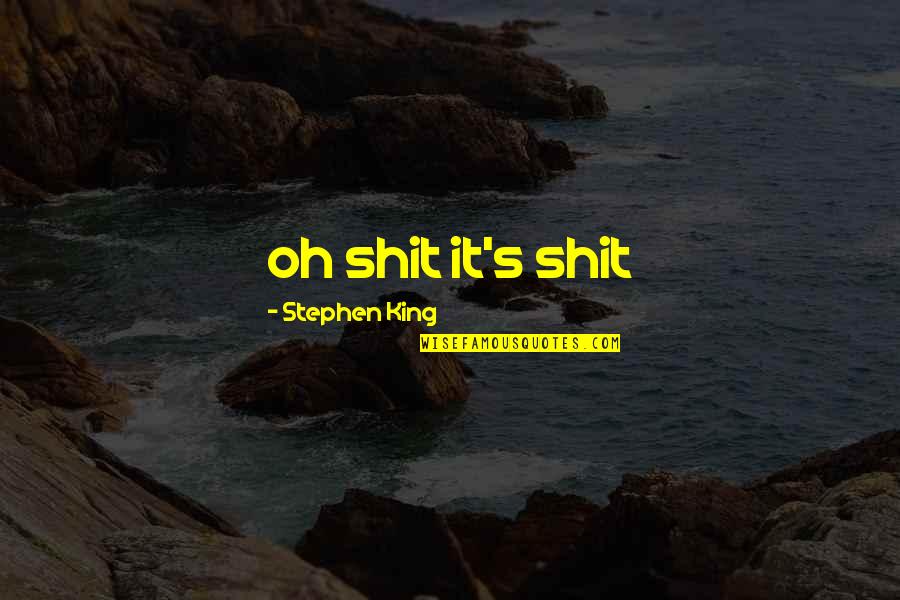 Shawshank Quotes By Stephen King: oh shit it's shit
