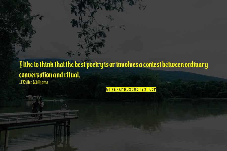 Shawshank Red Quotes By Miller Williams: I like to think that the best poetry