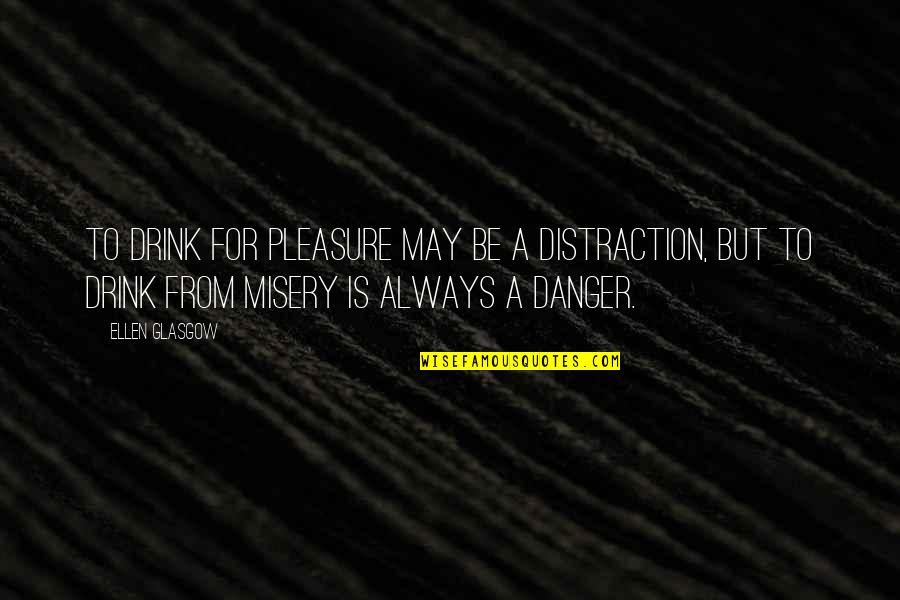 Shawshank Redemption Reds Parole Quotes By Ellen Glasgow: To drink for pleasure may be a distraction,
