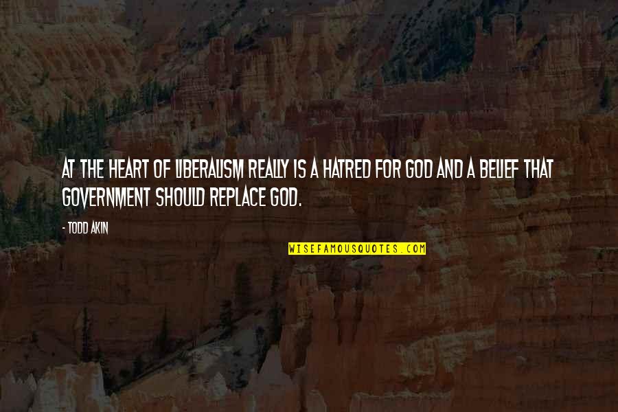 Shawshank Sisters Quote Quotes By Todd Akin: At the heart of liberalism really is a