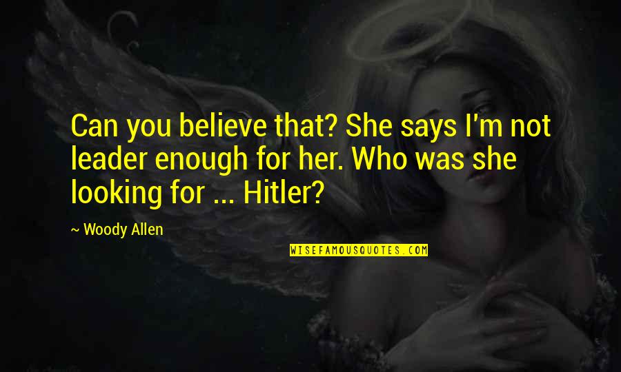 Shawshank Sisters Quote Quotes By Woody Allen: Can you believe that? She says I'm not