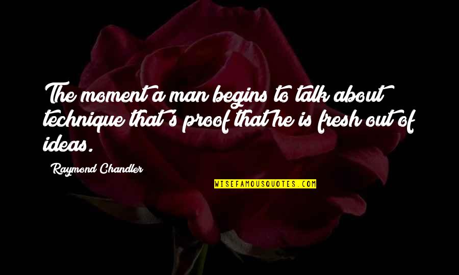 Shawshank Warden Quotes By Raymond Chandler: The moment a man begins to talk about Shawshank Warden Quotes By Raymond Chandler: The moment a man begins to talk about