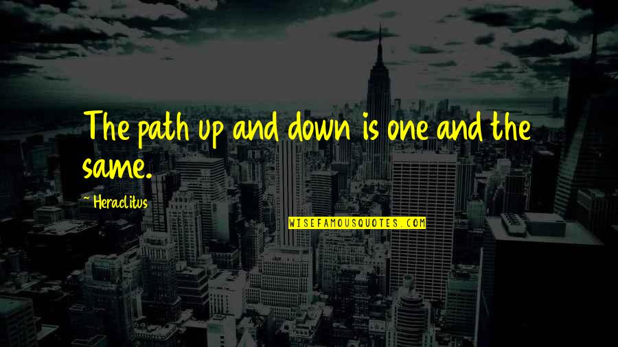 Shayebennett Quotes By Heraclitus: The path up and down is one and