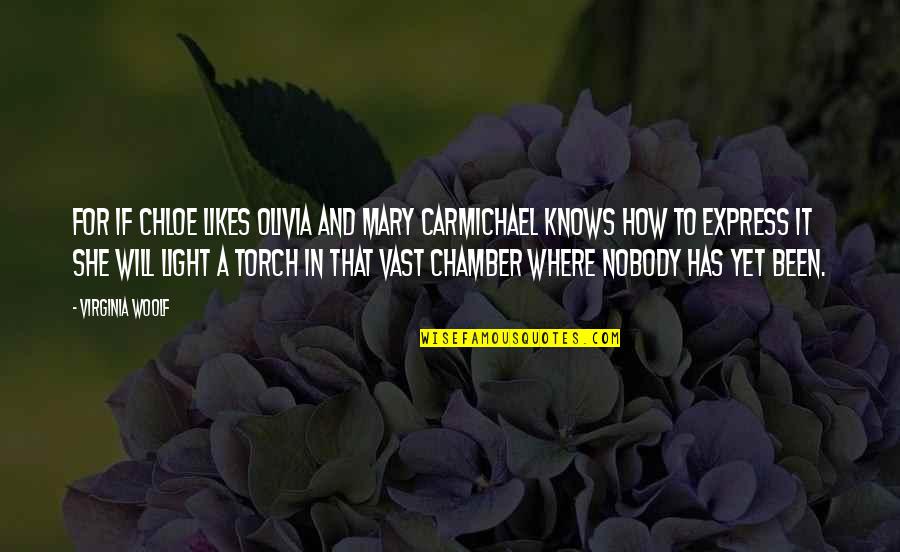 Shaykh Asrar Quotes By Virginia Woolf: For if Chloe likes Olivia and Mary Carmichael Shaykh Asrar Quotes By Virginia Woolf: For if Chloe likes Olivia and Mary Carmichael