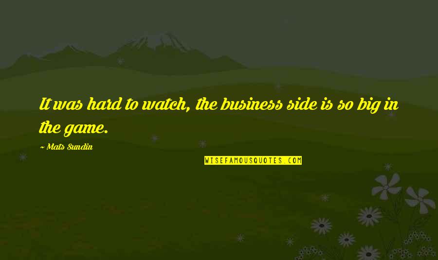 Shaykh Salih Al Fawzan Quotes By Mats Sundin: It was hard to watch, the business side
