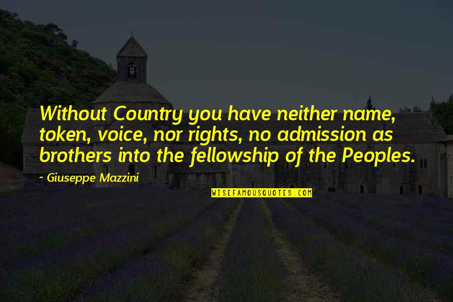 Shayna Quotes By Giuseppe Mazzini: Without Country you have neither name, token, voice,