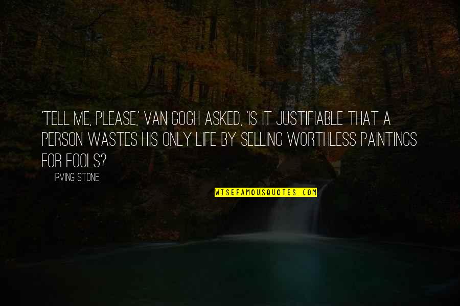 Shaynee Traska Quotes By Irving Stone: 'Tell me, please,' Van Gogh asked, 'is it Shaynee Traska Quotes By Irving Stone: 'Tell me, please,' Van Gogh asked, 'is it