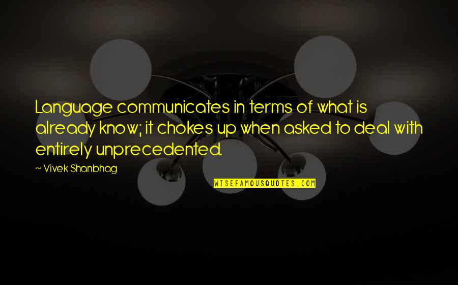 Shayra Quotes By Vivek Shanbhag: Language communicates in terms of what is already