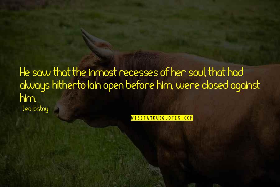 Shaywitz Overcoming Quotes By Leo Tolstoy: He saw that the inmost recesses of her Shaywitz Overcoming Quotes By Leo Tolstoy: He saw that the inmost recesses of her