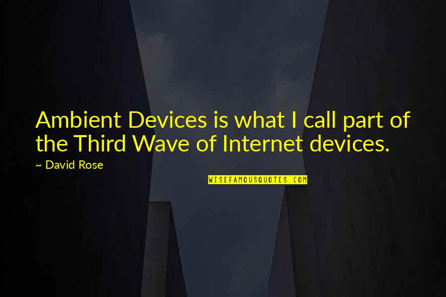 Shazan Foods Quotes By David Rose: Ambient Devices is what I call part of