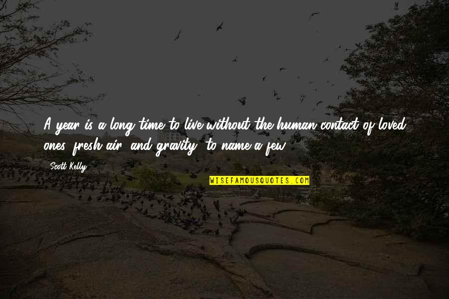 Shazand Quotes By Scott Kelly: A year is a long time to live Shazand Quotes By Scott Kelly: A year is a long time to live