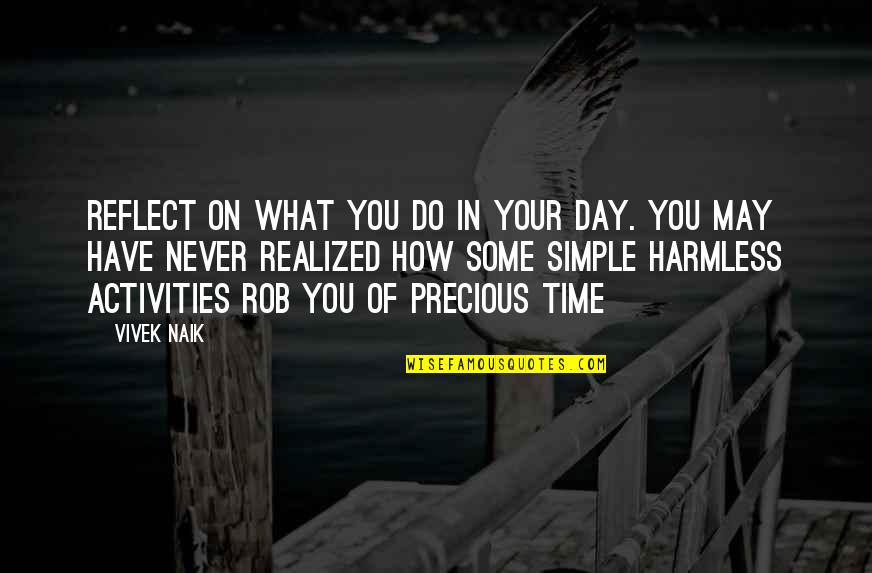 Shazane Quotes By Vivek Naik: Reflect on what you do in your day.