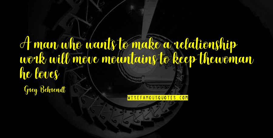 Shazia Mirza Quotes By Greg Behrendt: A man who wants to make a relationship Shazia Mirza Quotes By Greg Behrendt: A man who wants to make a relationship