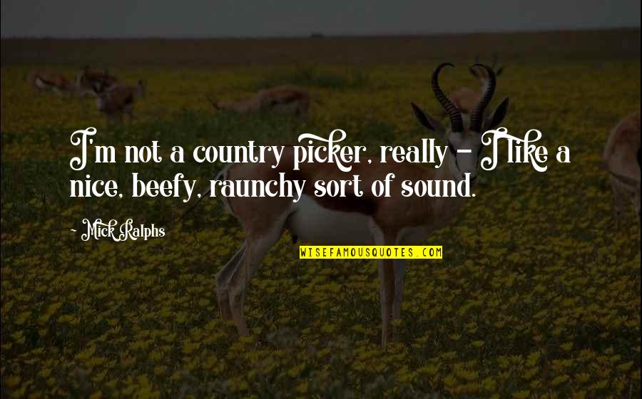 Shazia Mirza Quotes By Mick Ralphs: I'm not a country picker, really - I