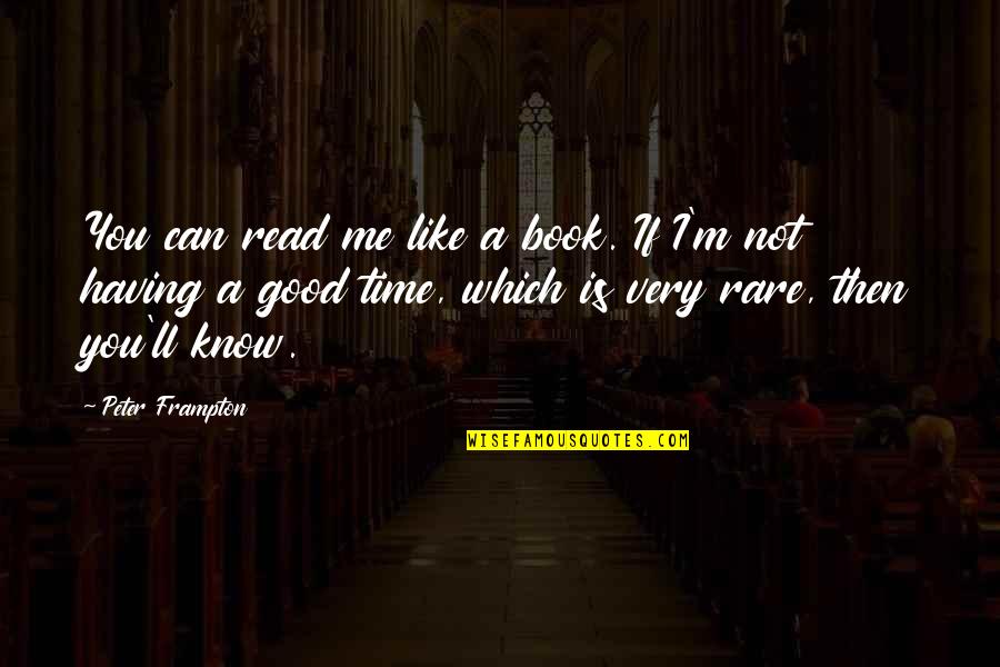 Shazza Housos Quotes By Peter Frampton: You can read me like a book. If Shazza Housos Quotes By Peter Frampton: You can read me like a book. If