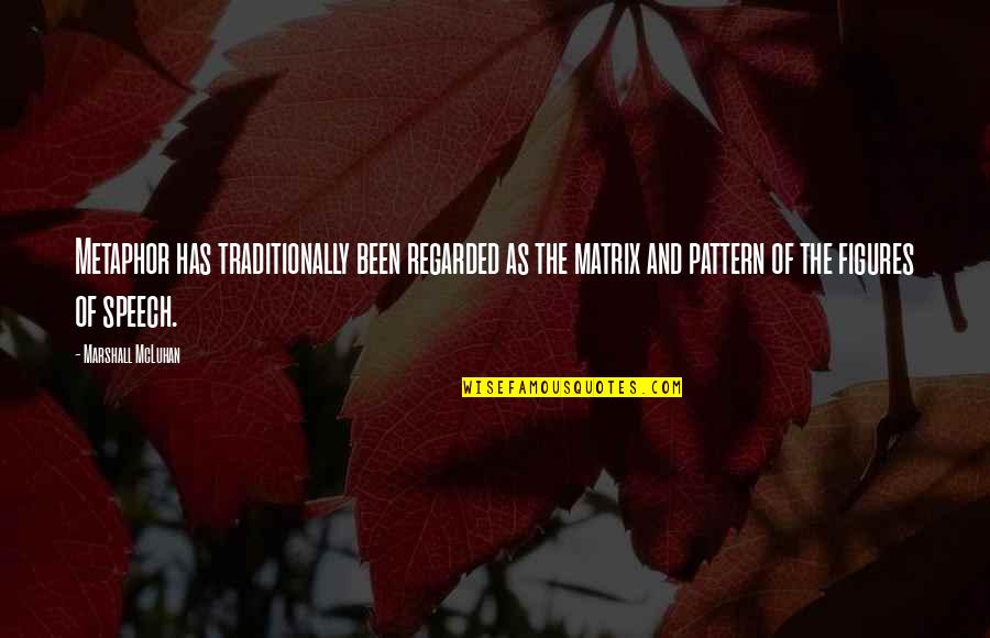 Shchedrin Basso Quotes By Marshall McLuhan: Metaphor has traditionally been regarded as the matrix