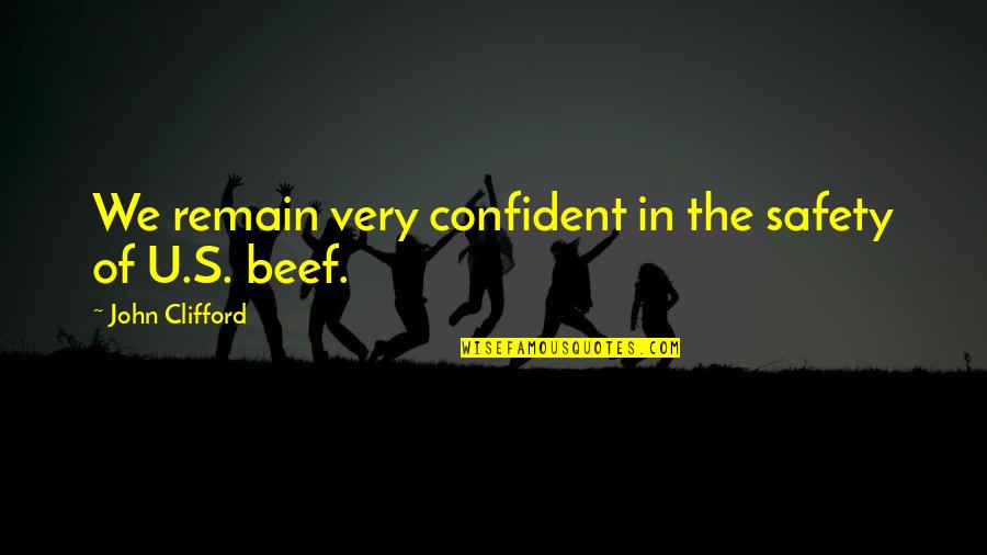Shchepkin Quotes By John Clifford: We remain very confident in the safety of Shchepkin Quotes By John Clifford: We remain very confident in the safety of
