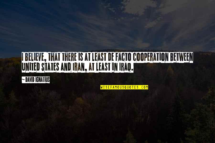 Shcherbakov Central Park Quotes By David Ignatius: I believe, that there is at least de