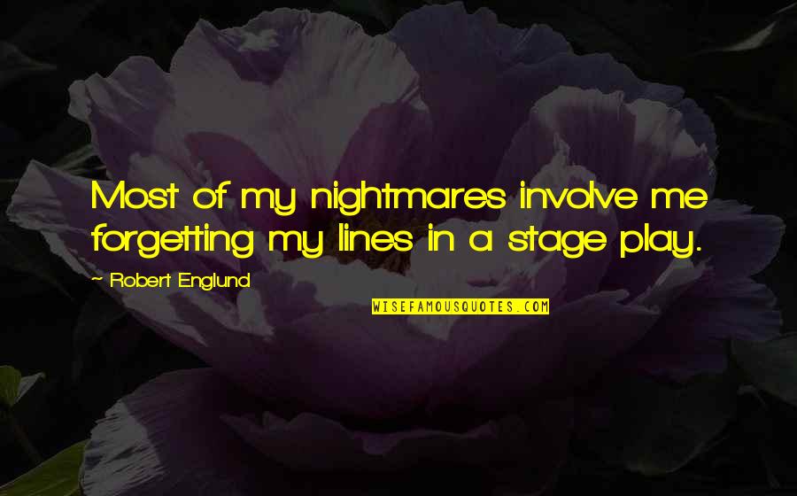 She A Thot Quotes By Robert Englund: Most of my nightmares involve me forgetting my