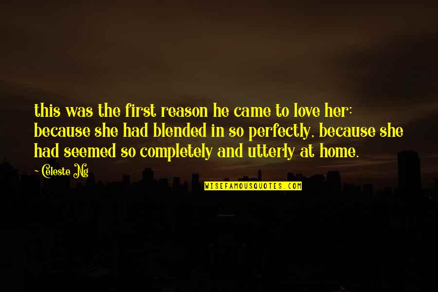 She And He Love Quotes By Celeste Ng: this was the first reason he came to