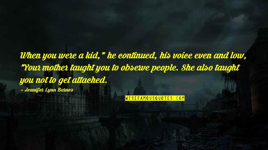 She And He Quotes By Jennifer Lynn Barnes: When you were a kid," he continued, his She And He Quotes By Jennifer Lynn Barnes: When you were a kid," he continued, his
