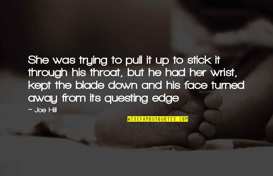 She And He Quotes By Joe Hill: She was trying to pull it up to She And He Quotes By Joe Hill: She was trying to pull it up to