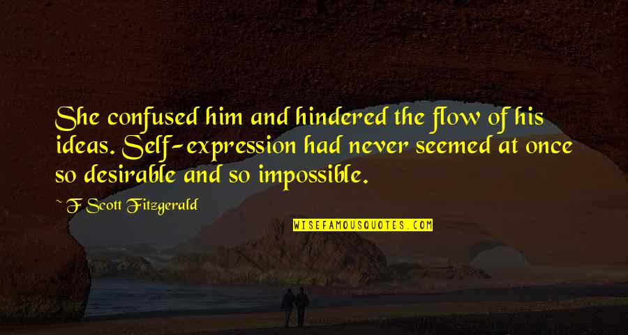 She And Him Quotes By F Scott Fitzgerald: She confused him and hindered the flow of She And Him Quotes By F Scott Fitzgerald: She confused him and hindered the flow of