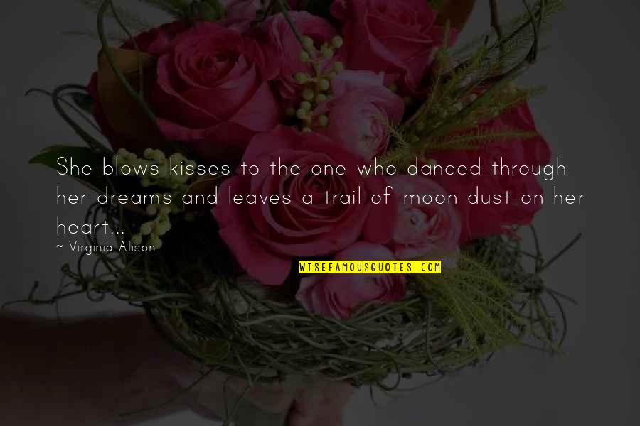 She And The Moon Quotes By Virginia Alison: She blows kisses to the one who danced