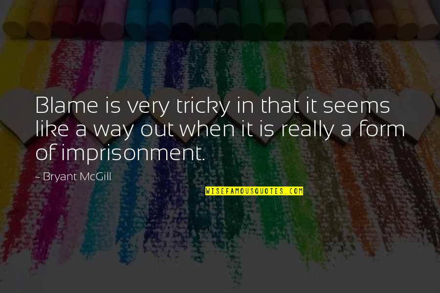 She Became Her Own Hero Quotes By Bryant McGill: Blame is very tricky in that it seems She Became Her Own Hero Quotes By Bryant McGill: Blame is very tricky in that it seems