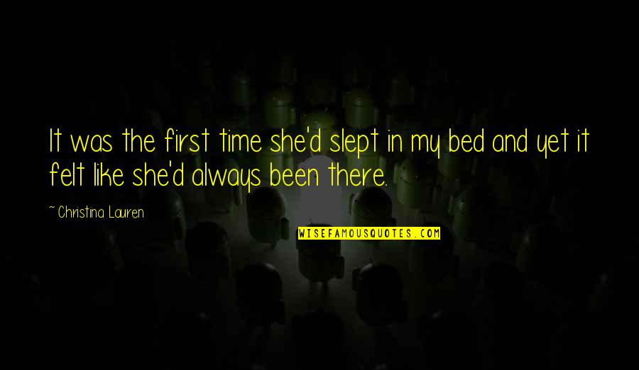 She Been There Quotes By Christina Lauren: It was the first time she'd slept in She Been There Quotes By Christina Lauren: It was the first time she'd slept in
