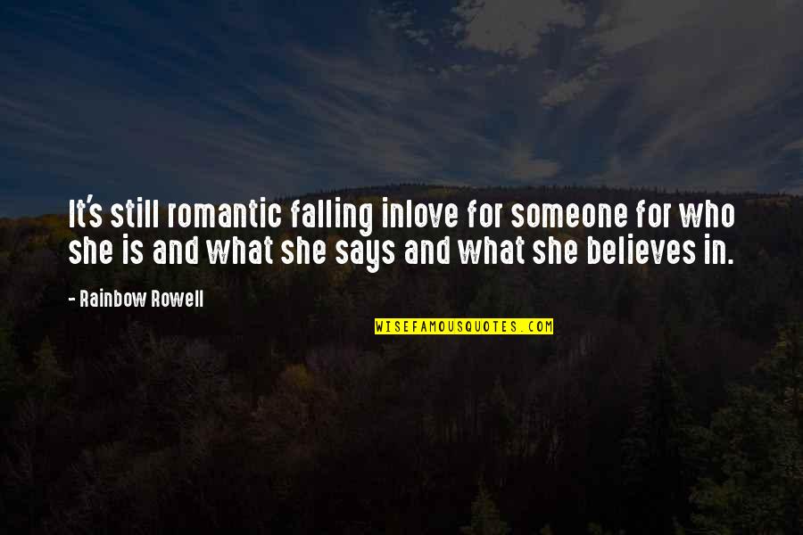 She Believes Quotes By Rainbow Rowell: It's still romantic falling inlove for someone for