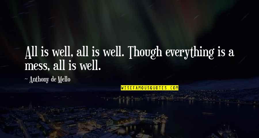 She Belongs To Him Quotes By Anthony De Mello: All is well, all is well. Though everything