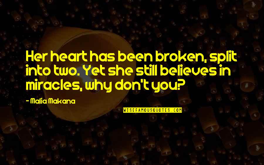 She Broken Quotes By Malia Makana: Her heart has been broken, split into two. She Broken Quotes By Malia Makana: Her heart has been broken, split into two.